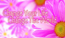 Change Your Life Change The World &trade; - Trademark